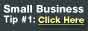 Small Business Tip #1. Click here.